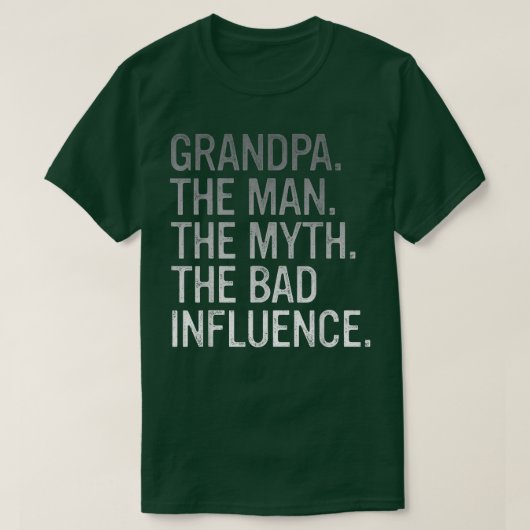 Mannen opa het Man de mythe de slechte invloed gr T-shirt (Design voorkant)