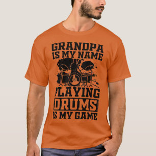 Mannen opa is mijn naam Drums spelen is mijn spel T-shirt