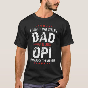 Mannen Opi... ik heb twee titels... vader... en ze T-shirt