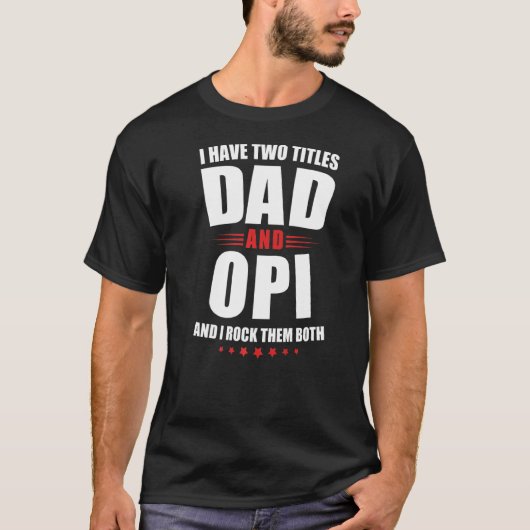 Mannen Opi... ik heb twee titels... vader... en ze T-shirt (Voorkant)