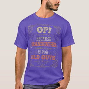 Mannen Opi's Grandfather is voor Oude Mannen vader T-shirt