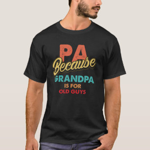 Mannen Pa omdat opa voor oude jongens Fu is T-shirt