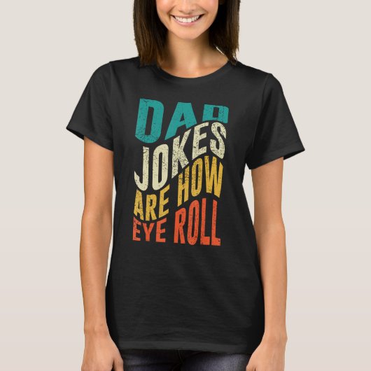 Mannen pap jokes zijn hoe het oog rolt 1 t-shirt (Voorkant)