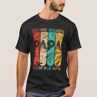 Mannen Papa omdat opa voor de oude man is T-shirt