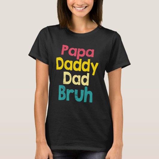 Mannen papa papa papa bruh papa vaders dag t-shirt (Voorkant)
