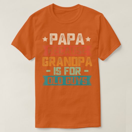 Mannen papa's omdat opa  is voor oude jongens t-shirt (Design voorkant)