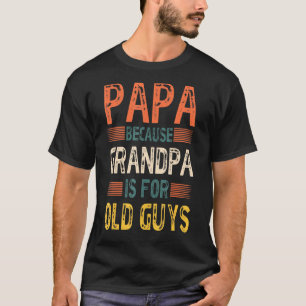 Mannen papa's omdat opa voor bejaarde jongens is g t-shirt