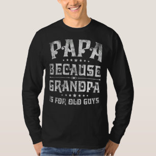 Mannen papa's omdat opa voor bejaarde jongens is g t-shirt