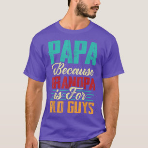 Mannen papa's omdat opa voor oude jongens is t-shirt