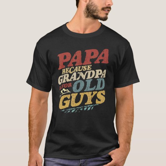 Mannen papa's omdat opa voor oude jongens is t-shirt (Voorkant)