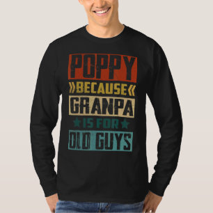 Mannen papaver omdat opa voor oude jongens is... t-shirt