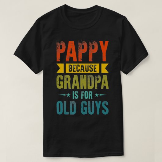 Mannen papie, want opa is voor oude jongens grappi t-shirt (Design voorkant)
