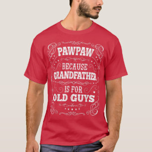 Mannen PawPaw Grandfather is voor de oude jongens  T-shirt