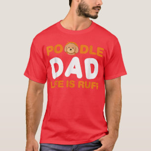 Mannen poep-paps leven is Ruff Dog eigenaar Puppy T-shirt