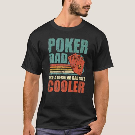 Mannen poker vader als een gewone vader, maar koel t-shirt (Voorkant)