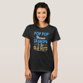 Mannen Pop Pop omdat opa voor oude kerels is T-shirt (Voorkant volledig)