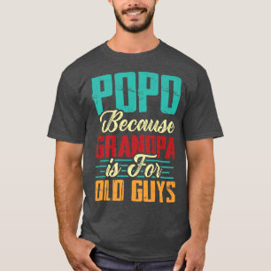 Mannen  Popo omdat opa voor oude jongens is T-shirt