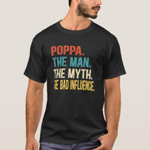 Mannen poppa het Man The Myth The Bad Influence Fa T-shirt
