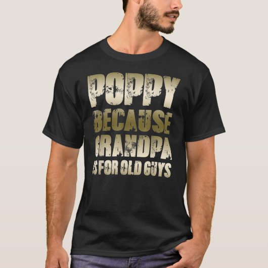 Mannen POPPY omdat GRANDPA voor oude jongens is T-shirt (Voorkant)