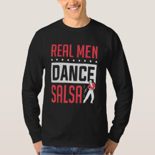Mannen Salsa Danser Echte Mannen Dansen Salsa Dans T-shirt