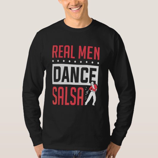 Mannen Salsa Danser Echte Mannen Dansen Salsa Dans T-shirt (Voorkant)