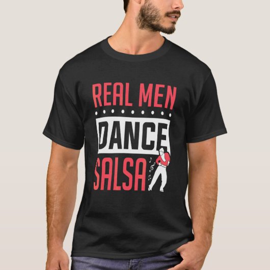 Mannen Salsa Danser Echte Mannen Dansen Salsa Dans T-shirt (Voorkant)