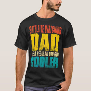 Mannen satelliet kijken papa als een gewone papa b t-shirt
