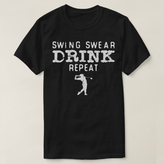 Mannen schommel vloeken Drink herhalen grappige go T-shirt (Design voorkant)
