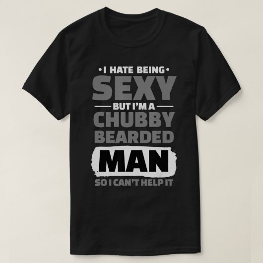Mannen sey, Chubby en gekaarde Mannen voor de man/ T-shirt (Design voorkant)