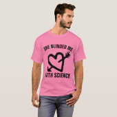 MANNEN  Shirten, ZE BLINDEN ME MET WETENSCHAP T-shirt (Voorkant volledig)