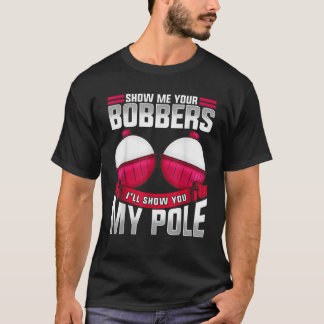 Mannen Show Me Your Bobbers Vist papa Vissen TR T-shirt