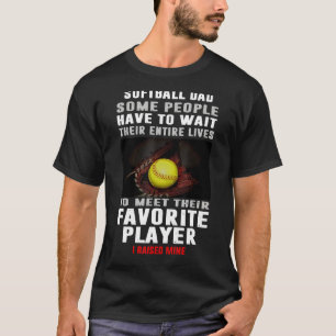 Mannen Softball papa Sommige mensen moeten hun E w T-shirt