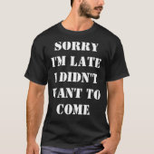Mannen Sorry dat ik laat T-shirt ben (Voorkant)