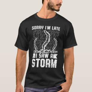 Mannen Sorry dat ik laat zag dat ik een Storm Stor T-shirt