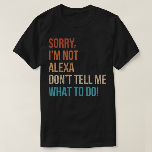 Mannen Sorry dat ik niet Alea ben, vertel me niet T-shirt (Design voorkant)