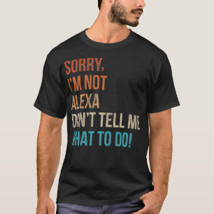 Mannen Sorry dat ik niet Alea ben, vertel me niet T-shirt