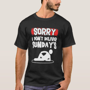 Mannen Sorry ik lever geen zondag postbezorger P T-shirt