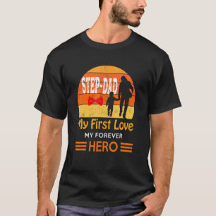 Mannen stiefvader mijn eerste liefde mijn eeuwige t-shirt