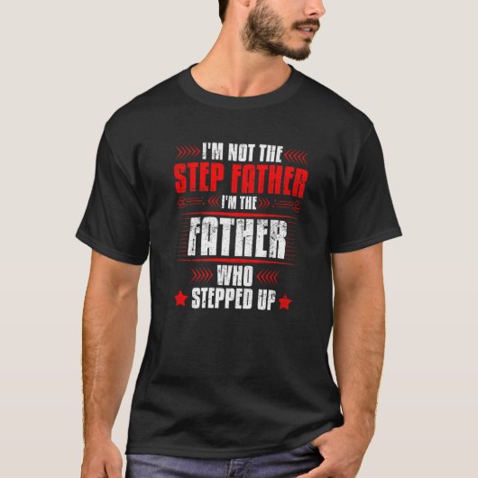 Mannen stiefvader niet de vader die Fa opstapte T-shirt (Voorkant)