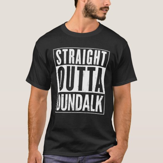 Mannen Straight Outta Dundalk Funny T-shirt (Voorkant)
