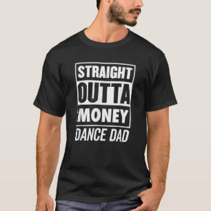 Mannen Straight Outta Money Dance Papa Beste Papa  T-shirt