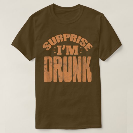 Mannen Surprise Ik Ben Dronken Verjaardagsfeest Dr T-shirt (Design voorkant)