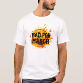 Mannen T-shirt-basketbal-mad voor maart T-shirt (Voorkant)