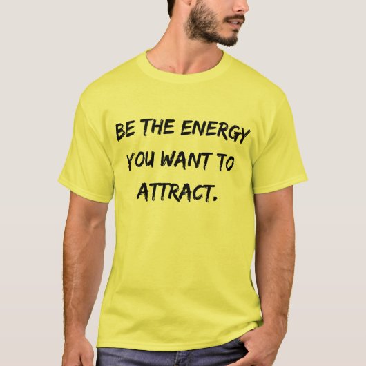 Mannen T-shirt 'Wees de energie die je wilt aantre (Voorkant)