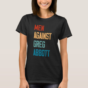 Mannen Tegen Greg Abbott 1 T-shirt