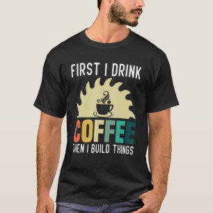 Mannen timmerman houtbewerking Ik Drink Koffie Ik T-shirt