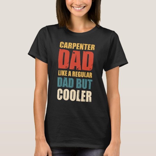 Mannen timmerman vader als een gewone vader, maar t-shirt (Voorkant)