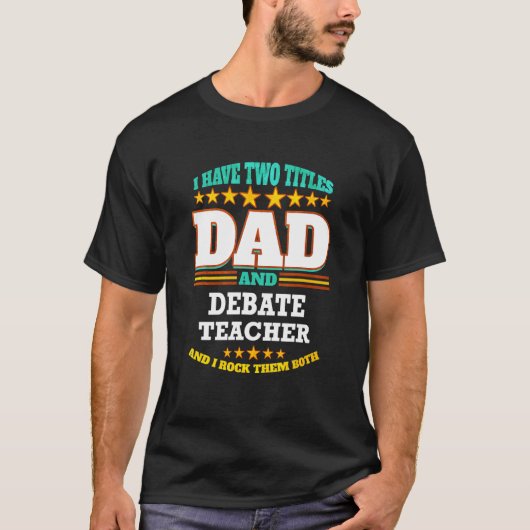 Mannen twee titels Papa's en Debate Teacher, ik go T-shirt (Voorkant)