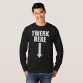 Mannen Twerk Hier Volwassen Dansen 1 T-shirt (Voorkant volledig)
