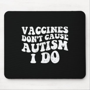 Mannen vaccinaties veroorzaken geen autisme I DO1 Muismat
